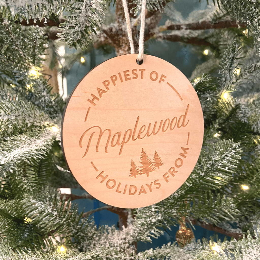 Happiest of Holidays from Maplewood Wooden Ornament